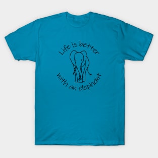 Life is Better with an Elephant Animals Quote T-Shirt